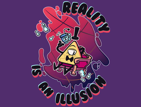 Reality Is An Illusion