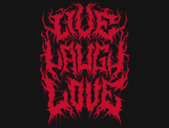 Live Laugh Love Black Metal