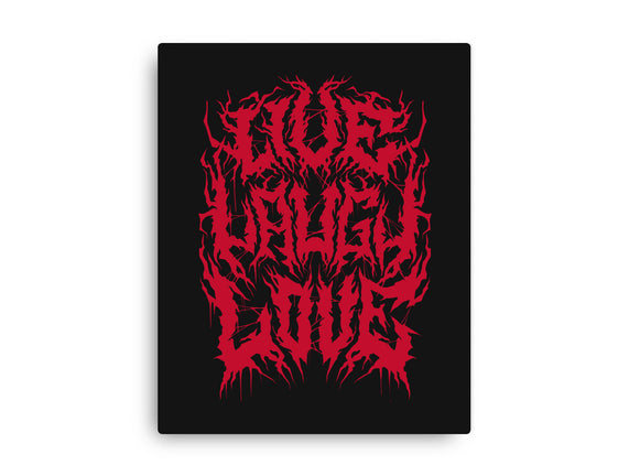 Live Laugh Love Black Metal