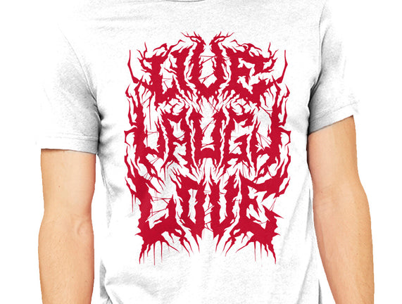Live Laugh Love Black Metal