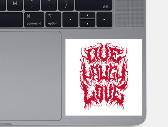 Live Laugh Love Black Metal