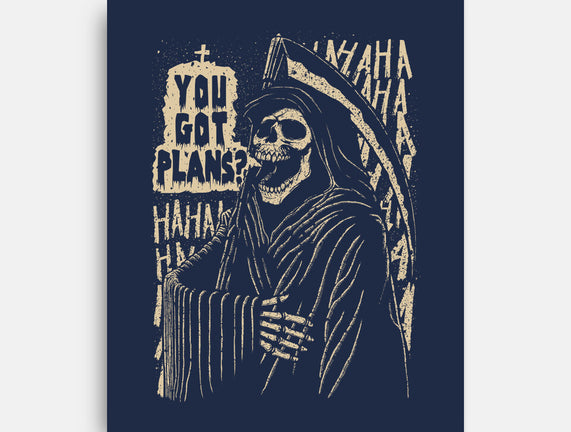 You Got Plans?