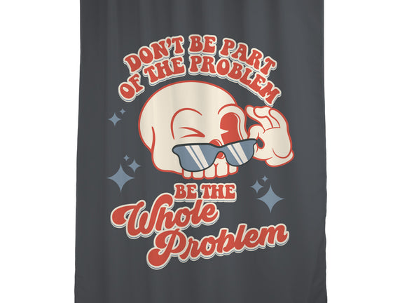 Don't Be Part Of The Problem