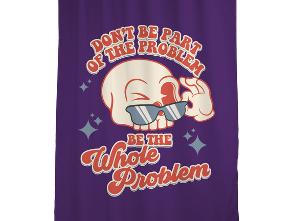 Don't Be Part Of The Problem