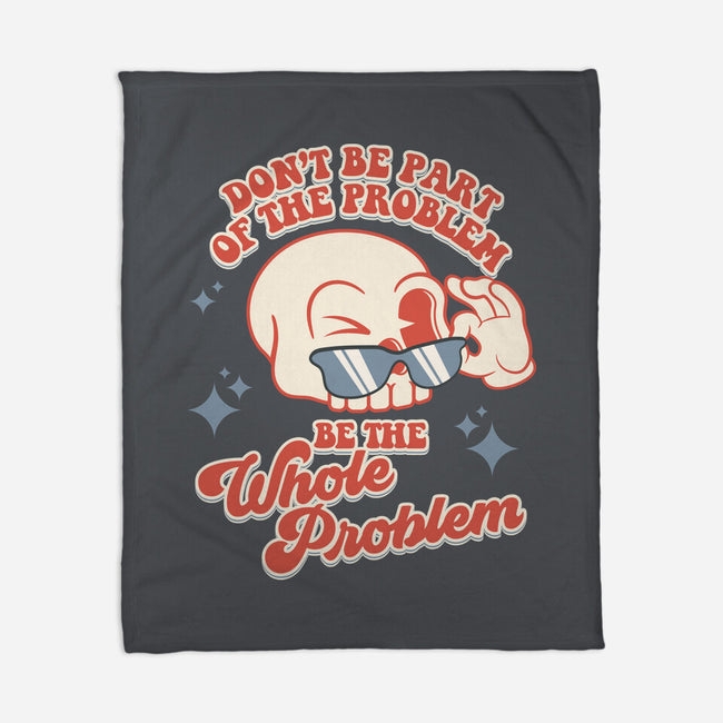 Don't Be Part Of The Problem-none fleece blanket-RoboMega
