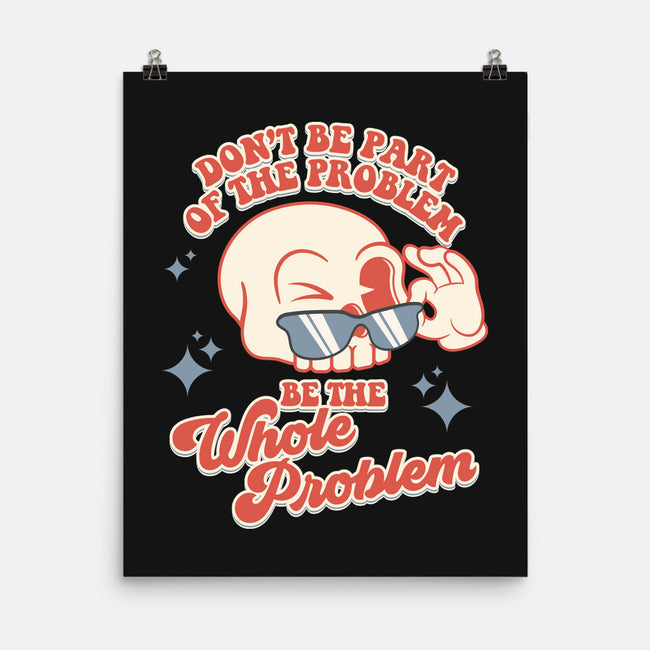 Don't Be Part Of The Problem-none matte poster-RoboMega