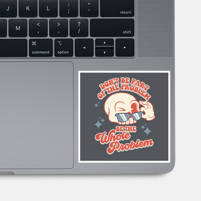Don't Be Part Of The Problem-none glossy sticker-RoboMega