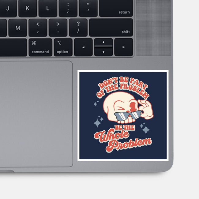 Don't Be Part Of The Problem-none glossy sticker-RoboMega