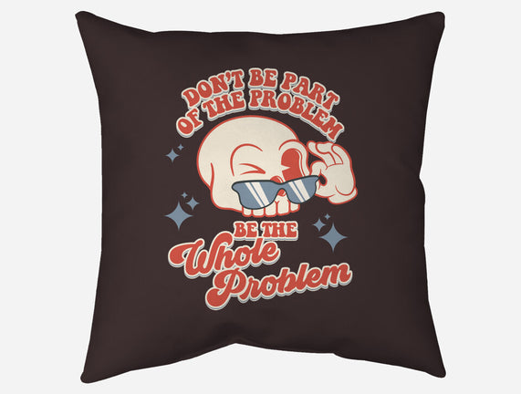 Don't Be Part Of The Problem