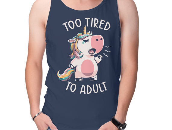 Too Tired To Adult