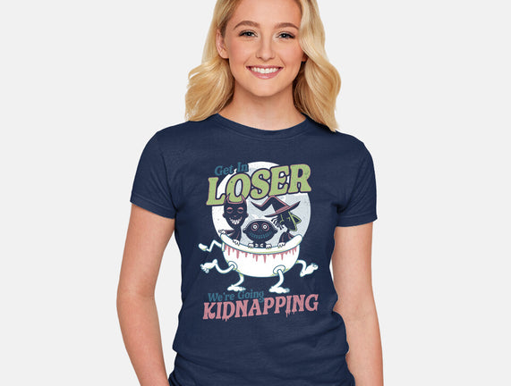 Get In Loser We're Going Kidnapping