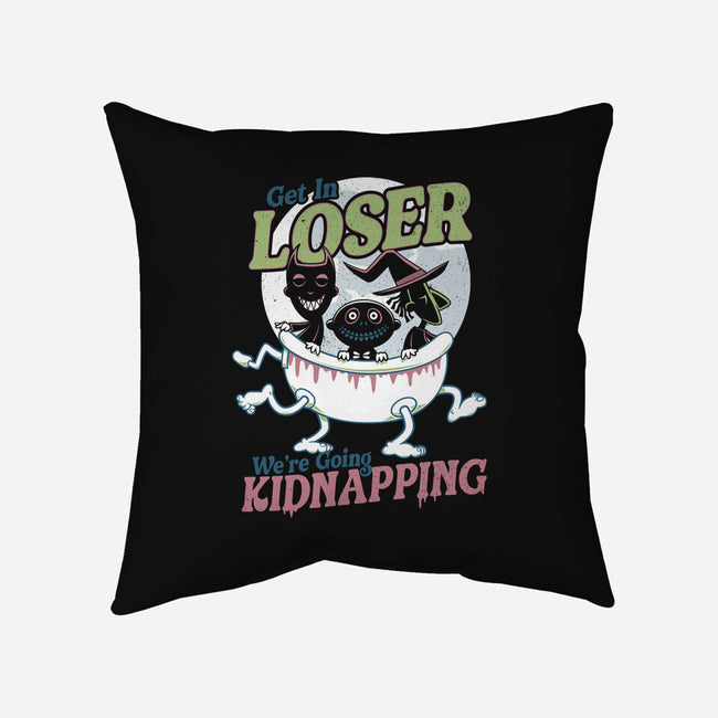 Get In Loser We're Going Kidnapping-none removable cover throw pillow-Nemons