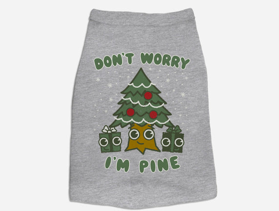 Don't Worry I'm Pine