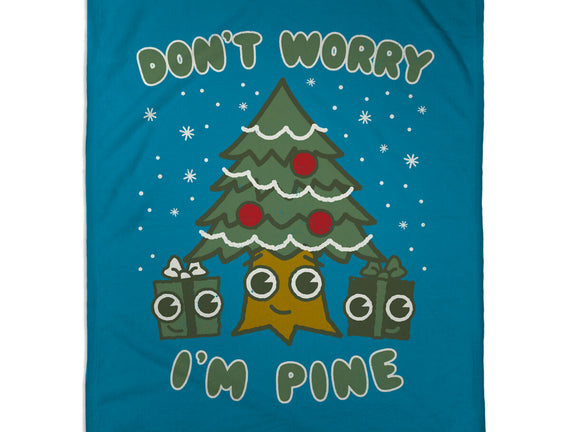 Don't Worry I'm Pine