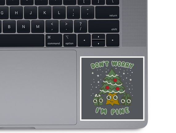 Don't Worry I'm Pine