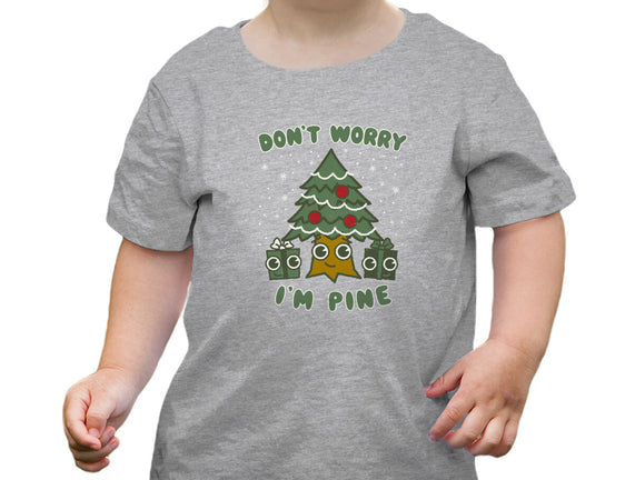 Don't Worry I'm Pine