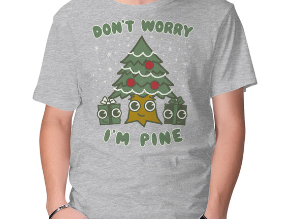 Don't Worry I'm Pine