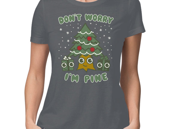 Don't Worry I'm Pine