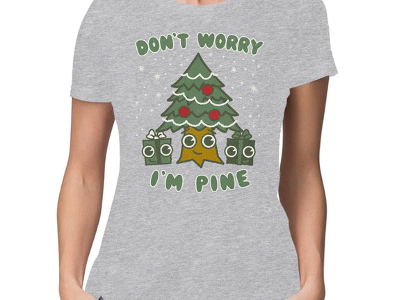 Don't Worry I'm Pine