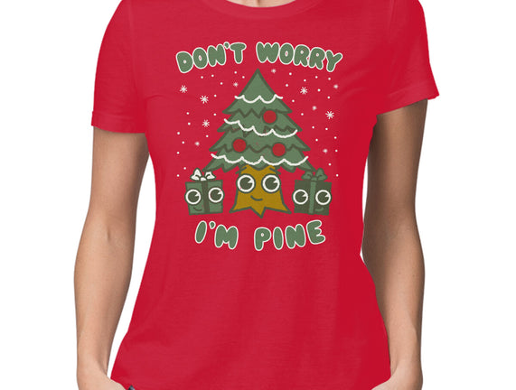 Don't Worry I'm Pine