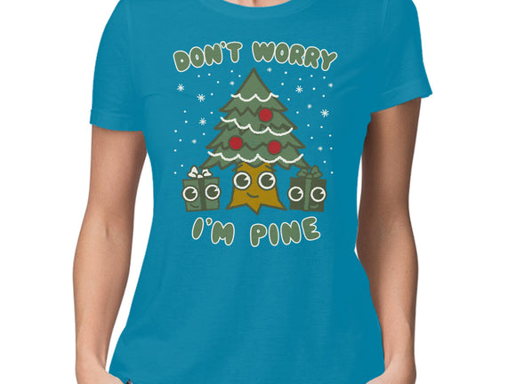 Don't Worry I'm Pine