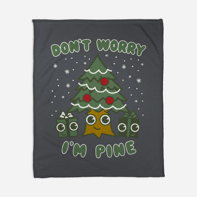 Don't Worry I'm Pine-none fleece blanket-Weird & Punderful