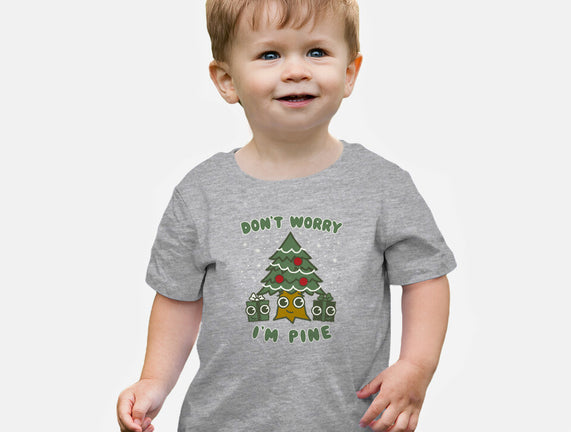 Don't Worry I'm Pine