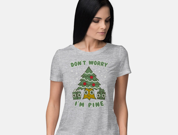 Don't Worry I'm Pine
