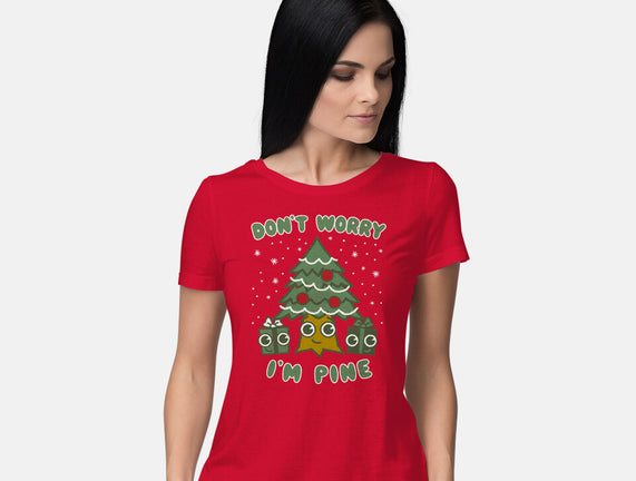 Don't Worry I'm Pine