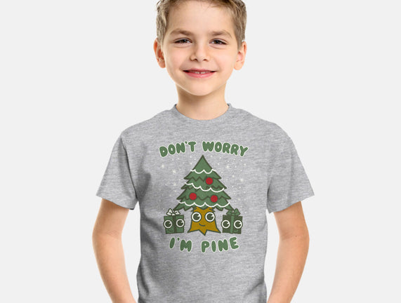 Don't Worry I'm Pine