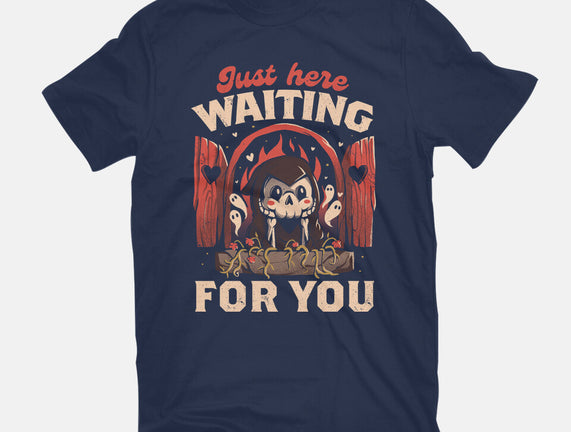 Just Here Waiting For You
