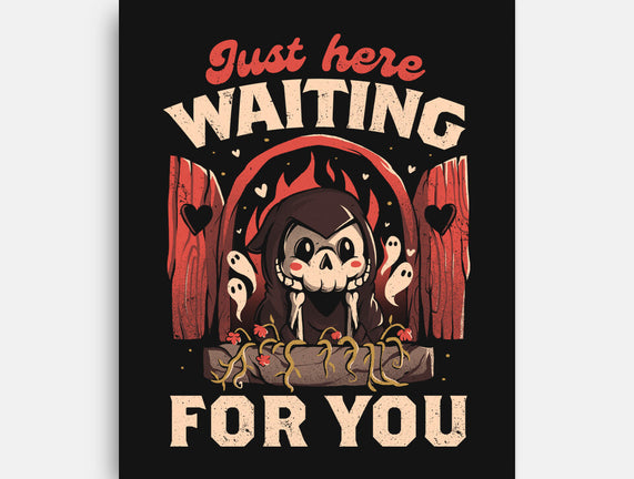 Just Here Waiting For You