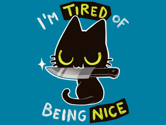 Tired Of Being Nice