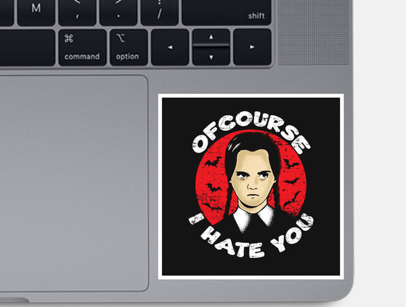 Of Course I Hate You