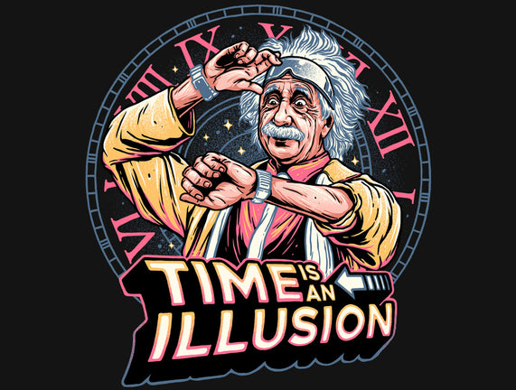 Time Is An Illusion