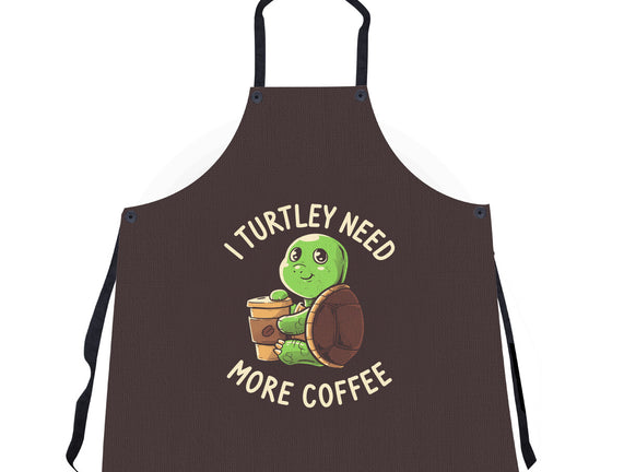 I Turtley Need More Coffee