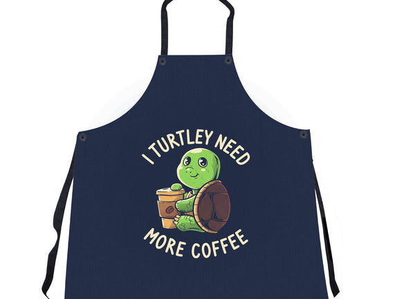 I Turtley Need More Coffee