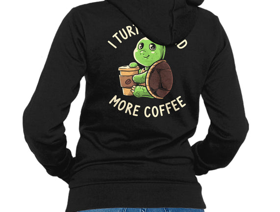 I Turtley Need More Coffee