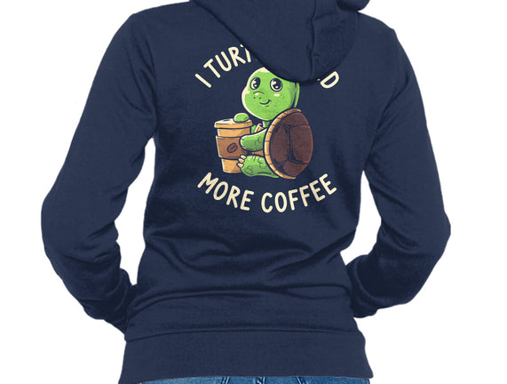 I Turtley Need More Coffee
