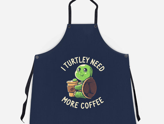 I Turtley Need More Coffee