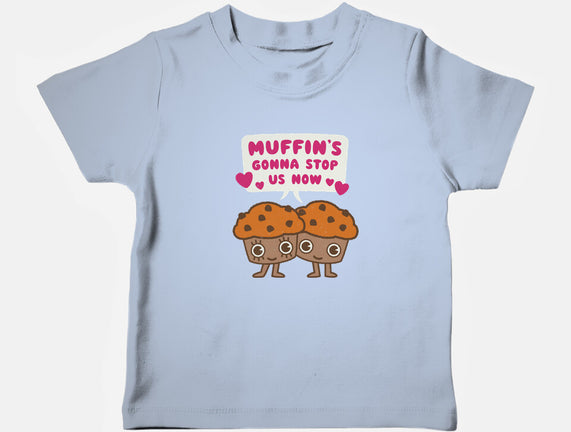 Muffin's Gonna Stop Us