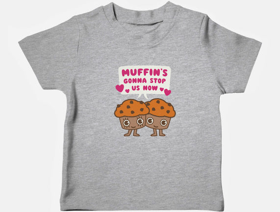 Muffin's Gonna Stop Us