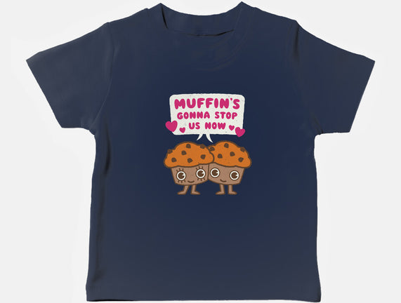 Muffin's Gonna Stop Us