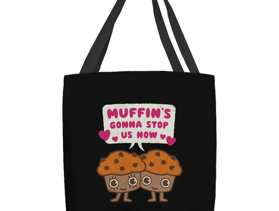 Muffin's Gonna Stop Us