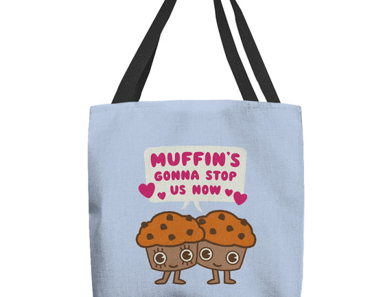Muffin's Gonna Stop Us