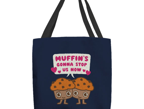 Muffin's Gonna Stop Us