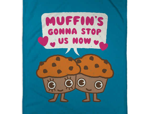 Muffin's Gonna Stop Us