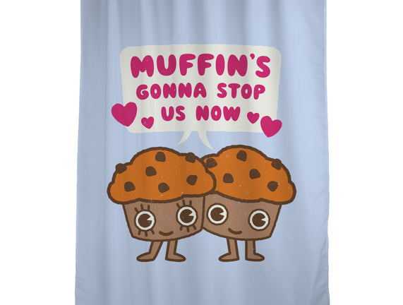 Muffin's Gonna Stop Us