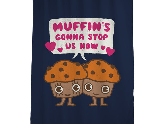 Muffin's Gonna Stop Us
