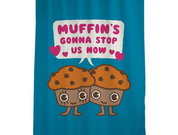 Muffin's Gonna Stop Us
